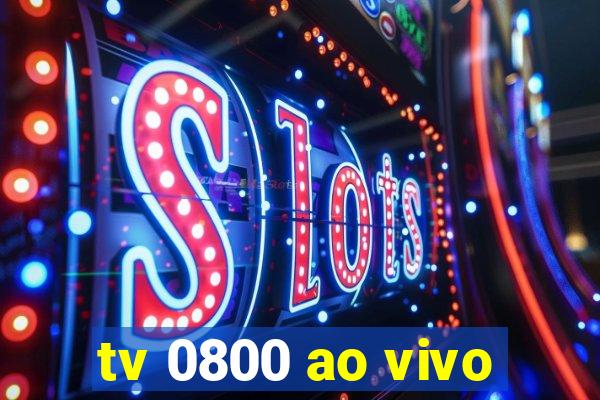 tv 0800 ao vivo